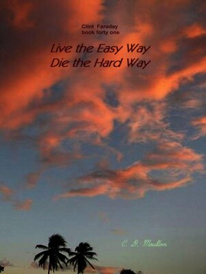 cover image of Live the Easy Way--Die the Hard Way